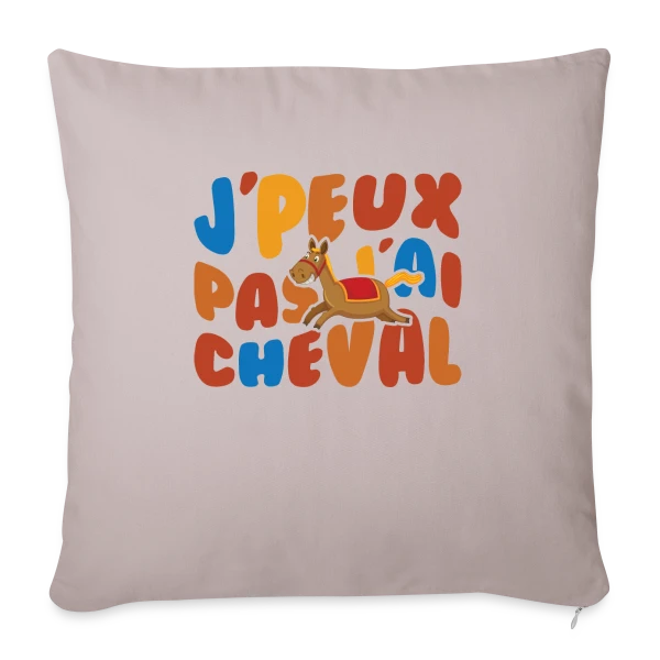 J'peux Pas J'ai Cheval Humour sur Housse de coussin décorative 45 x 45 cm
