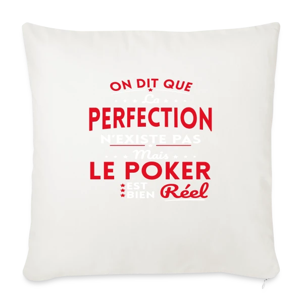 La Perfection n'existe pas le Poker est bien Réel sur Housse de coussin décorative 45 x 45 cm