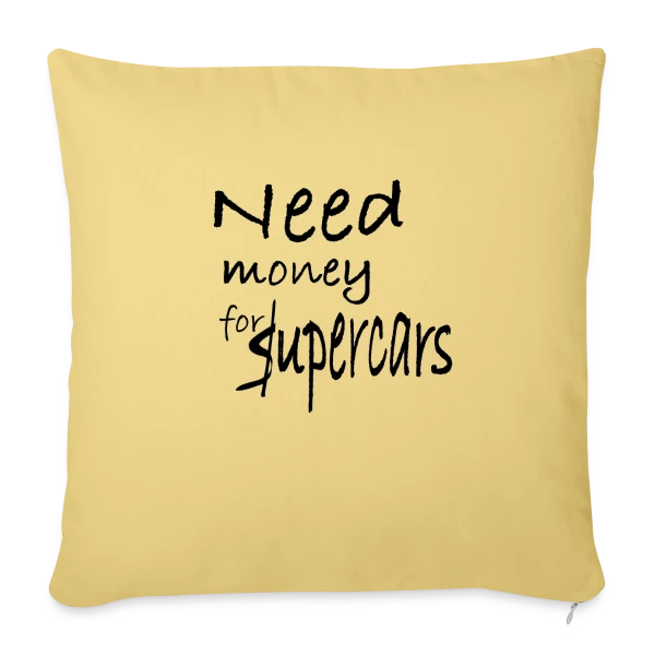 Need Money for Supercars sur Housse de coussin décorative 45 x 45 cm