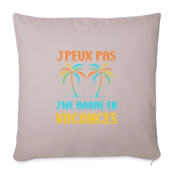 J'peux Pas, Vacances ! sur Housse de coussin décorative 45 x 45 cm
