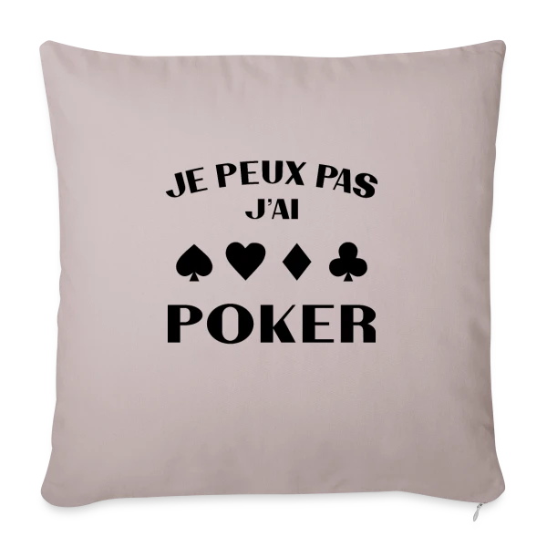 Je Peux Pas, J'ai Poker ! sur Housse de coussin décorative 45 x 45 cm