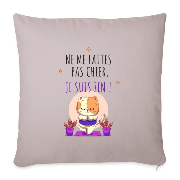 Je suis zen, ne me faites pas chier ! sur Housse de coussin décorative 45 x 45 cm
