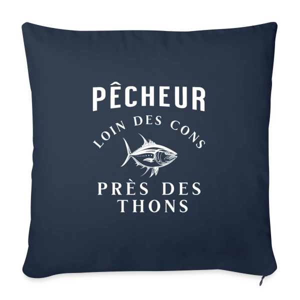 Pêcheur Loin Des Cons Près Des Thons - Humour sur Housse de coussin décorative 45 x 45 cm