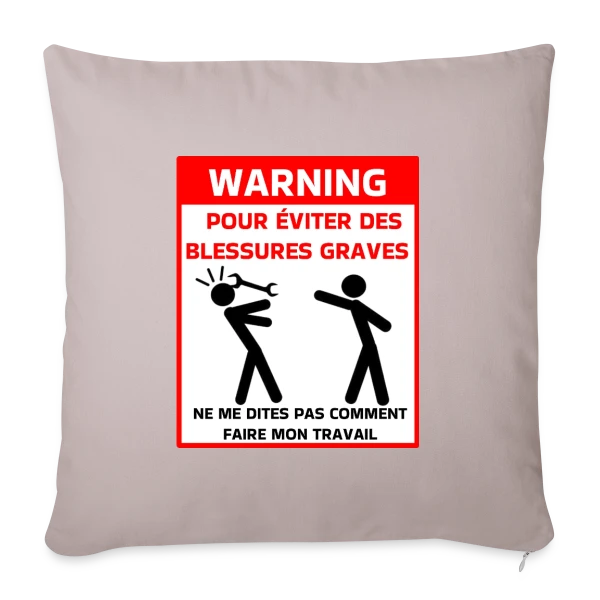 Attention Ne Me Dites Pas Comment Travailler sur Housse de coussin décorative 45 x 45 cm
