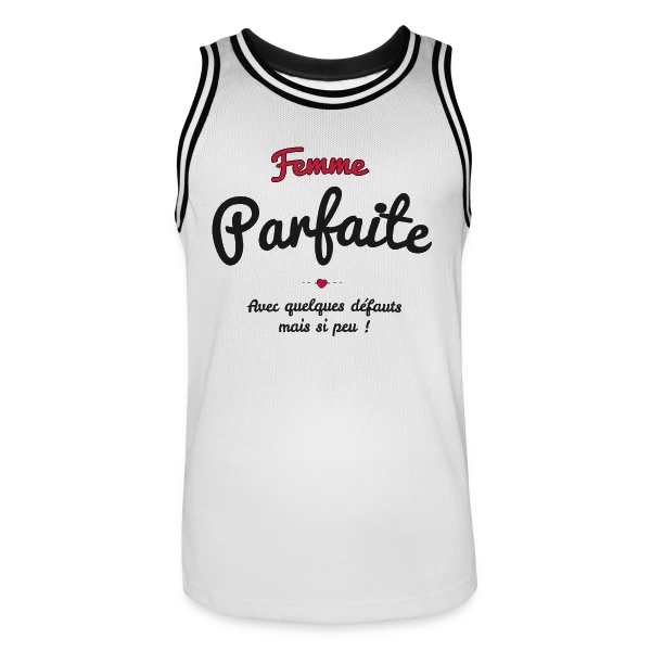 Femme Parfaite : Mes défauts ? Quels défauts ? sur Maillot de basket Homme