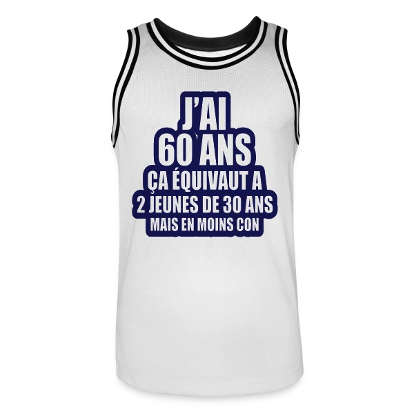 60 Ans Humour : J'ai 60 Ans, Ça Équivaut À 2 Jeunes De 30 Ans sur Maillot de basket Homme