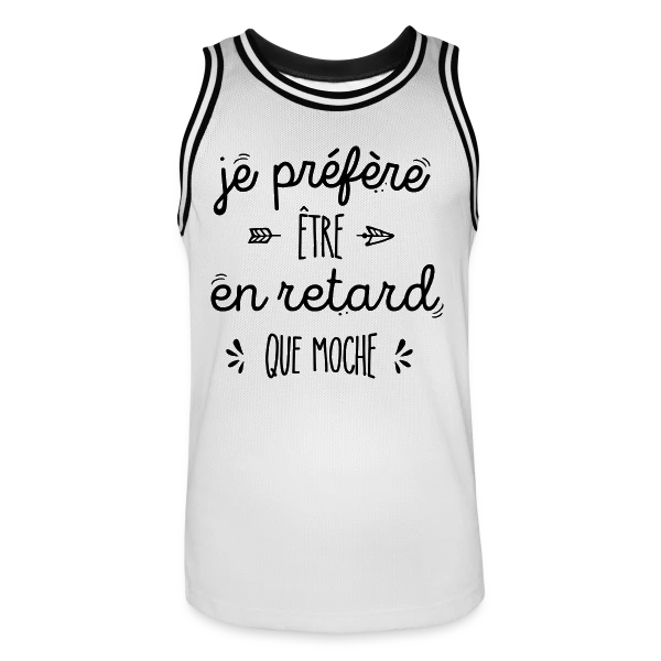 Mieux vaut en Retard que Moche sur Maillot de basket Homme