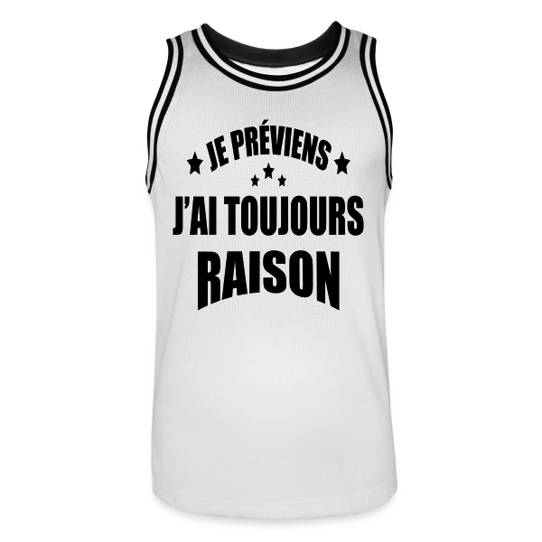 Je Préviens : J'ai Toujours Raison ! T-shirt Humour sur Maillot de basket Homme