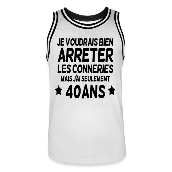 40 Ans : Je Voudrais Bien Arrêter Les Conneries sur Maillot de basket Homme