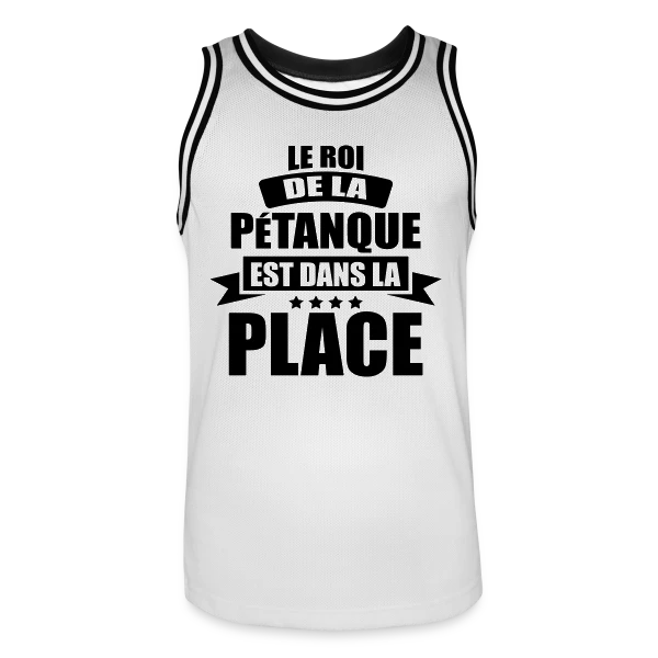 Humour Pétanque : Le Roi est dans la Place ! sur Maillot de basket Homme