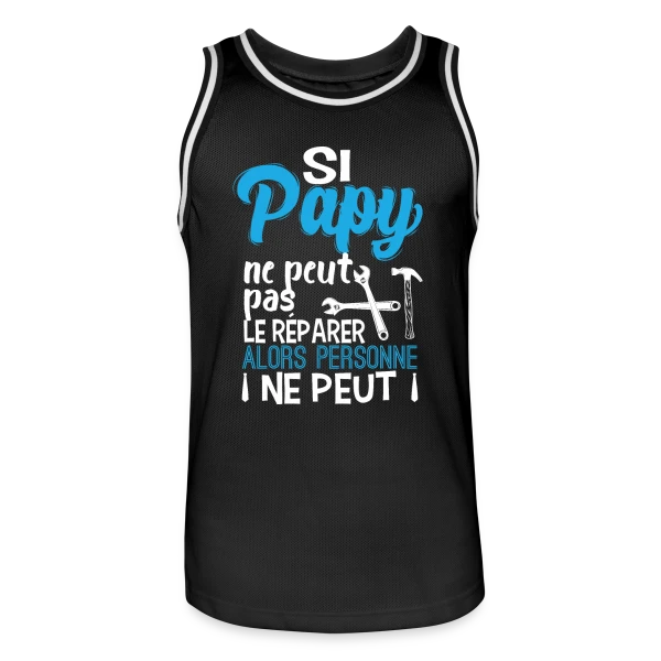 Si Papy ne peut pas le réparer... sur Maillot de basket Homme