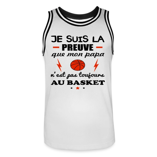 La Preuve que Papa ne fait pas QUE du Basket sur Maillot de basket Homme