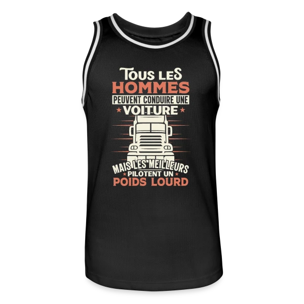 Chauffeur Routier Humour - Les Meilleurs Pilotent un Poids Lourd sur Maillot de basket Homme
