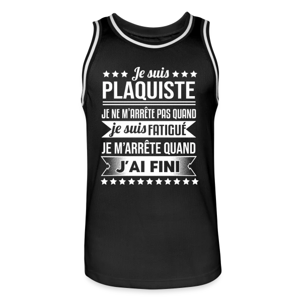 Plaquiste Humour - Je m'arrête quand j'ai fini sur Maillot de basket Homme