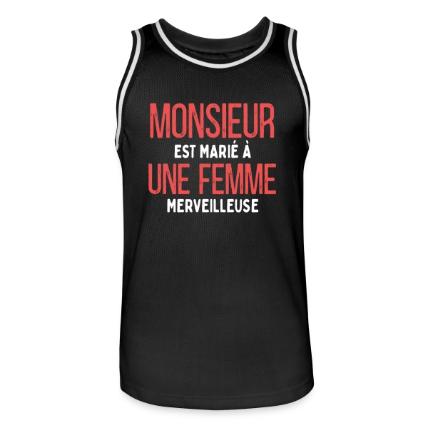 Monsieur est Marié à une Femme Merveilleuse - Humour Mariage sur Maillot de basket Homme