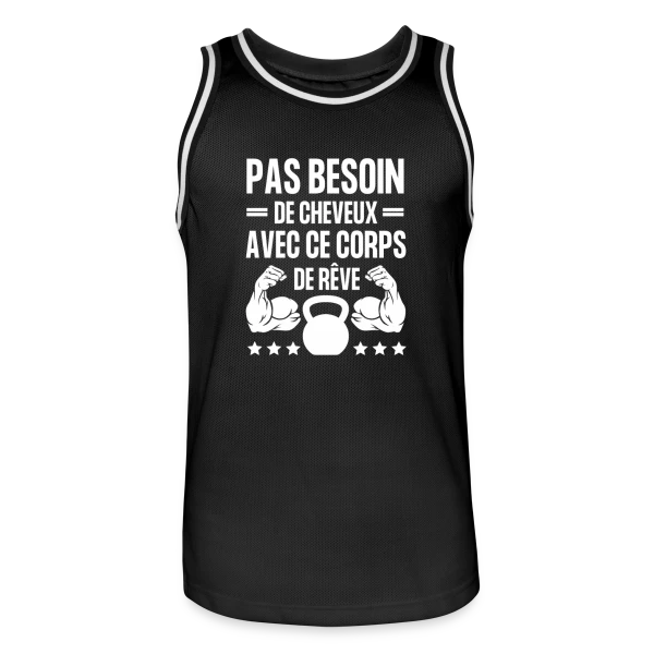 Pas Besoin de Cheveux avec ce Corps de Rêve - Humour Homme sur Maillot de basket Homme