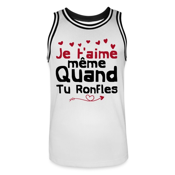 Je T'aime Même Quand Tu Ronfles sur Maillot de basket Homme