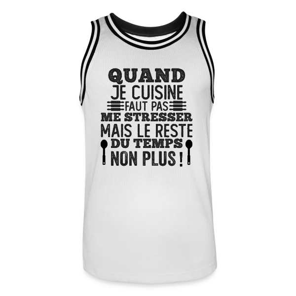 Humour Cuisine : Faut Pas Me Stresser! sur Maillot de basket Homme