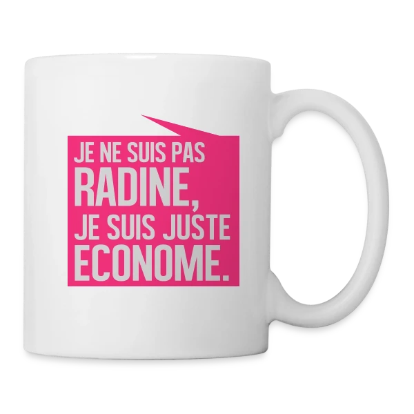 Pas Radine, Juste Économe : L'Humour du Bon Sens Assumé sur Mug blanc