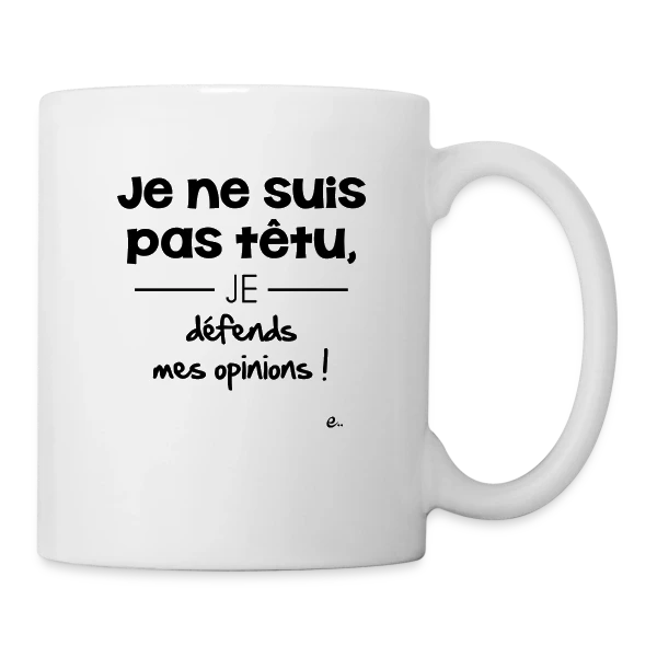 Je Ne Suis Pas Têtu... Vraiment ! sur Mug blanc