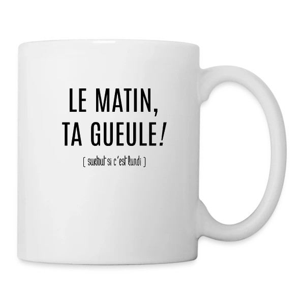 Matin : Ta Gueule ! sur Mug blanc