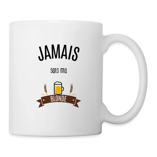 Jamais Sans Ma Blonde : Déclaration Humoristique sur Mug blanc