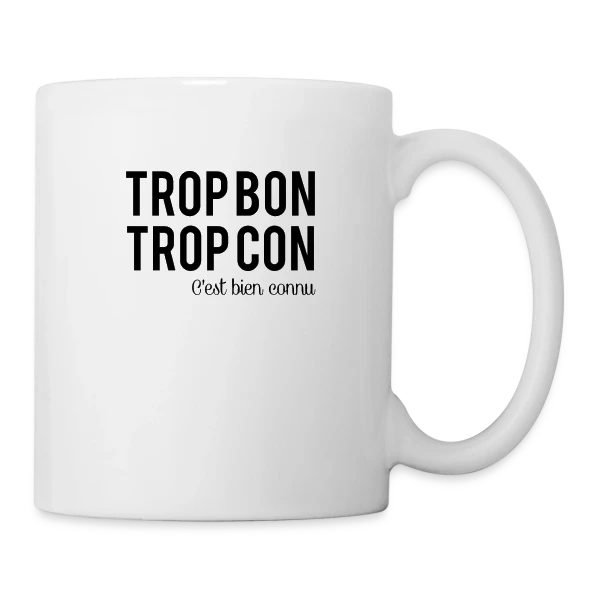 Humour 'Trop Bon Trop Con' sur Mug blanc