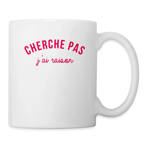 J'ai Raison ! L'Humour Qui S'Affirme sur Mug blanc