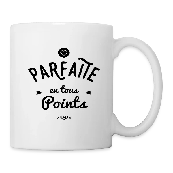 PARFAITE EN TOUS POINTS sur Mug blanc