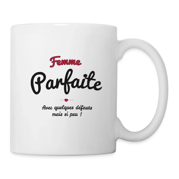 Femme Parfaite : Mes défauts ? Quels défauts ? sur Mug blanc