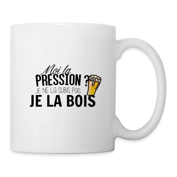 La pression, je la bois ! sur Mug blanc