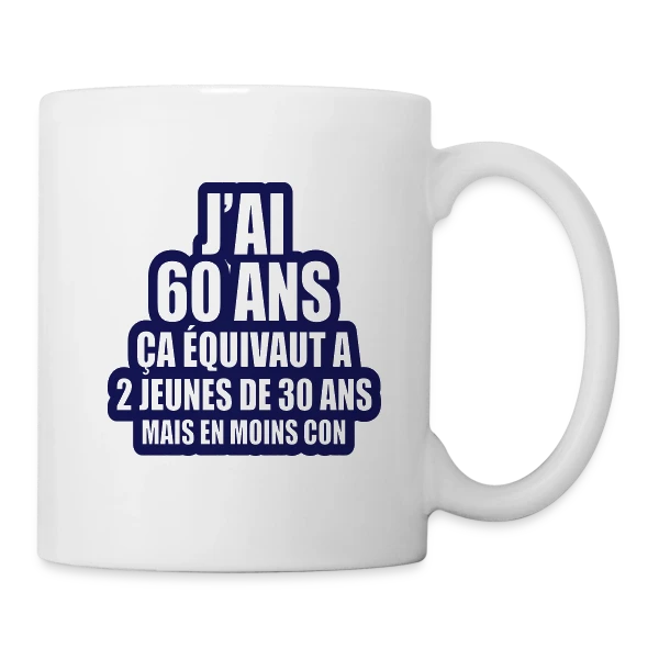 60 Ans Humour : J'ai 60 Ans, Ça Équivaut À 2 Jeunes De 30 Ans sur Mug blanc