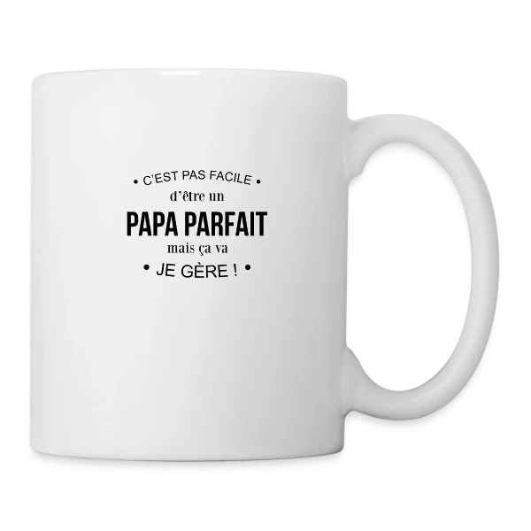 Humour Papa : Pas Facile d'Être Parfait, mais Je Gère! sur Mug blanc