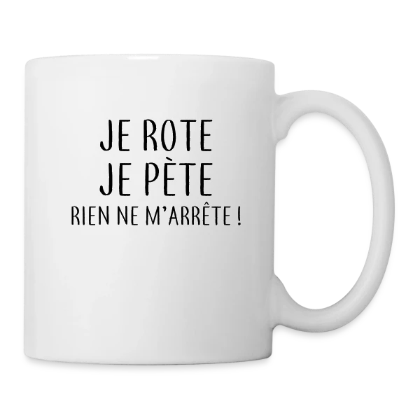 Je Rote, Je Pète, Rien Ne M'Arrête ! sur Mug blanc