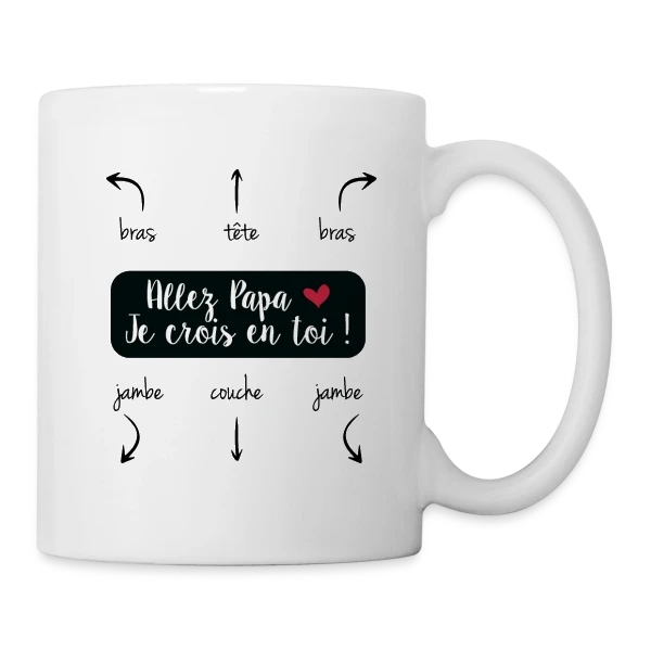 Humour Papa : Allez Papa, Je Crois en Toi ! sur Mug blanc