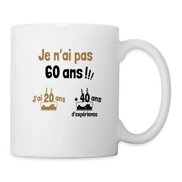 60 ans ? Non, 20 ans et 40 ans d'expérience ! sur Mug blanc
