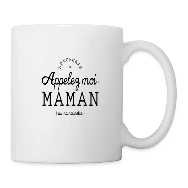 Désormais Appelez-moi Maman (ou mamounette) sur Mug blanc