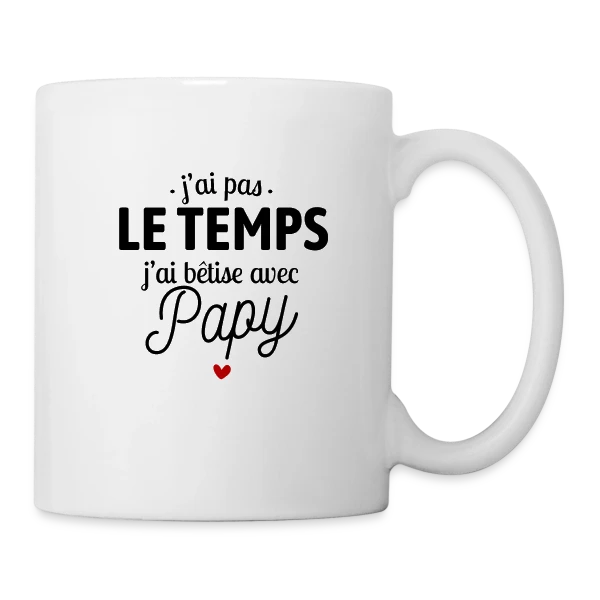 J'ai Bêtise avec Papy ! sur Mug blanc