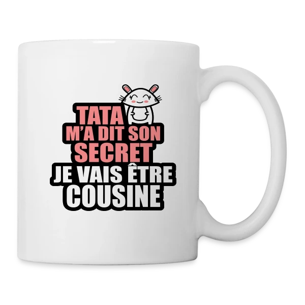Annonce Grossesse : Tata M'a Dit Son Secret, Je Vais Être Cousine sur Mug blanc