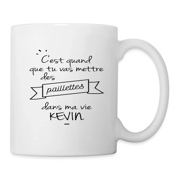 Kevin : Des Paillettes dans Ma Vie ! sur Mug blanc