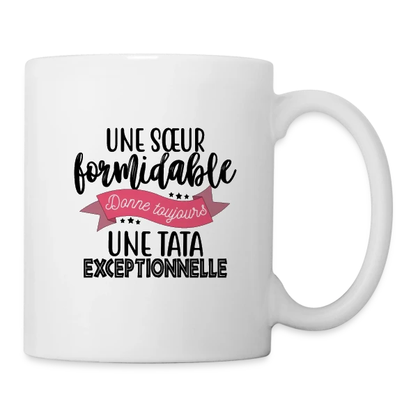 Sœur Formidable, Tata Exceptionnelle - Cadeau Famille sur Mug blanc