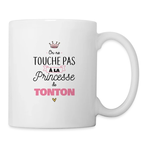 La Princesse de Tonton - Touche Pas ! sur Mug blanc