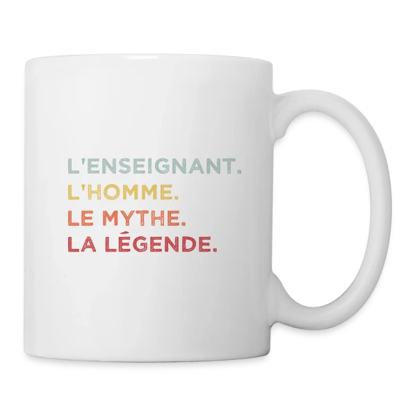 L'Enseignant : L'Homme, Le Mythe, La Légende sur Mug blanc