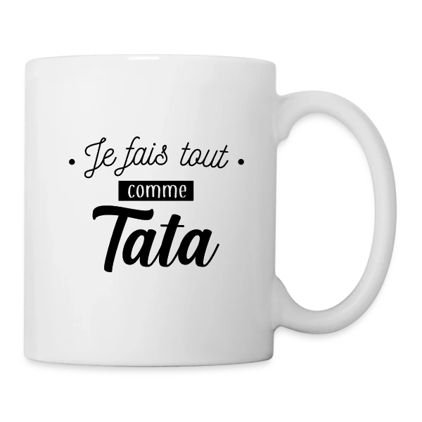 Je Fais Tout Comme Tata sur Mug blanc