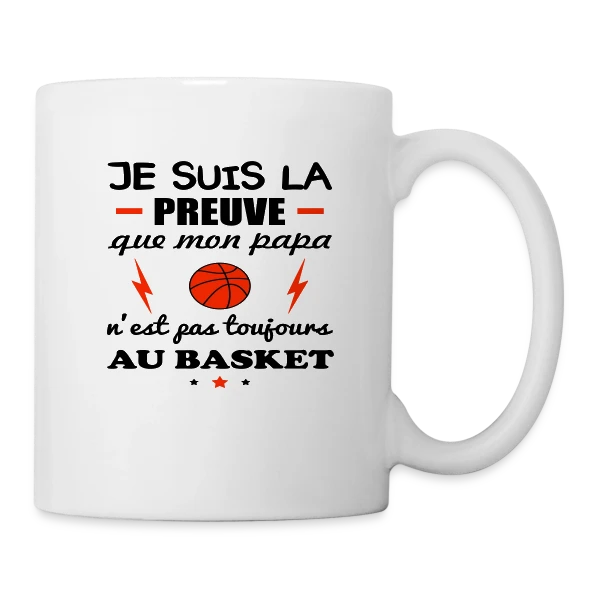 La Preuve que Papa ne fait pas QUE du Basket sur Mug blanc