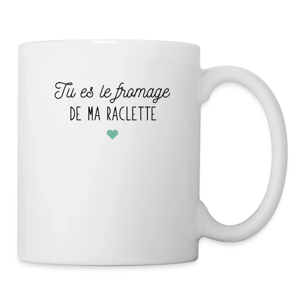 Tu es le Fromage de ma Raclette : Déclaration Gourmande sur Mug blanc
