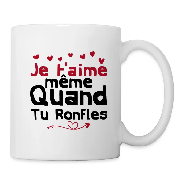 Je T'aime Même Quand Tu Ronfles sur Mug blanc