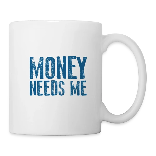 L'ARGENT A BESOIN DE MOI sur Mug blanc