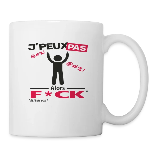 J'Peux Pas Alors F*ck sur Mug blanc