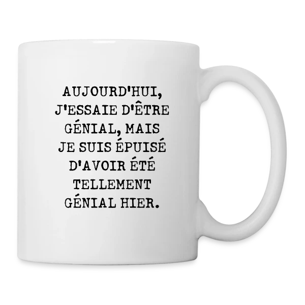 Aujourd'hui J'Essaie d'Être Génial : Humour Fatigué sur Mug blanc